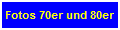 Fotos 70er und 80er